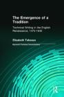 The Emergence of a Tradition: Technical Writing in the English Renaissance, 1475-1640 (Baywood's Technical Communications) Cover Image