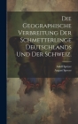Die Geographische Verbreitung der Schmetterlinge Deutschlands und der Schweiz. Cover Image