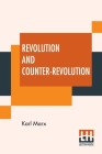 Revolution And Counter-Revolution: Or Germany In 1848, Edited By Eleanor Marx Aveling By Karl Marx, Eleanor Marx Aveling (Editor) Cover Image