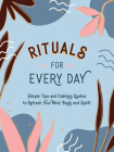 Rituals for Every Day: Simple Tips and Calming Quotes to Refresh Your Mind, Body and Spirit By Summersdale Cover Image