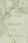 Economy of the Unlost: (reading Simonides of Keos with Paul Celan) (Martin Classical Lectures #14) By Anne Carson Cover Image