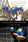 My Roller Coaster Ride: A true story of a trader's struggle Most investment books don't cover What investors need to know By Beth Fiedler Cover Image