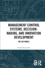 Management Control Systems, Decision-Making, and Innovation Development: The CDI Model (Routledge Advances in Management and Business Studies) Cover Image