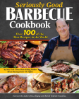 Seriously Good Barbecue Cookbook: Over 100 of the Best Recipes in the World Cover Image