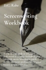 Screenwriting Workbook: A step-by-step guide to writing a Hollywood screenplay. Includes bonus materials, movie breakdown, pitch, outline, cha Cover Image