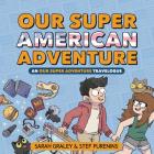 Our Super American Adventure: An Our Super Adventure Travelogue Cover Image
