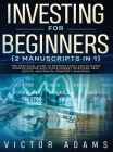 Investing for Beginners (2 Manuscripts in 1) The Practical Guide to Retiring Early and Building Passive Income with Stock Market Investing, Real Estat Cover Image