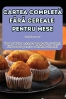 Cartea CompletĂ FĂrĂ Cereale Pentru Mese Cover Image
