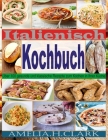 Italienisch Kochbuch: Über 100 gesunde und klassische Rezepte zum Kochen in Ihrer Küche By Amelia H. Clark Cover Image