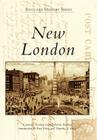 New London (Postcard History) By Lawrence Keating, Catherine Keating, Paul Foley (Introduction by) Cover Image