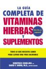 La Guia Completa de Vitaminas, Hierbas y Suplementos: Todo lo que Necesita Saber para Llevar una Vida Saludable By Winifred Conkling, David Y. Wong, M.D. Cover Image