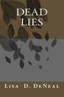 Dead Lies By Lisa D. Deneal Cover Image