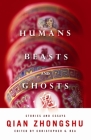 Humans, Beasts, and Ghosts: Stories and Essays (Weatherhead Books on Asia) By Zhongshu Qian, Christopher G. Rea (Editor), Dennis Hu (With) Cover Image