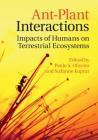Ant-Plant Interactions: Impacts of Humans on Terrestrial Ecosystems By Paulo S. Oliveira (Editor), Suzanne Koptur (Editor) Cover Image