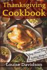 Thanksgiving Cookbook: Easy Stress-Free Holiday Recipes By Louise Davidson Cover Image
