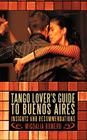 Tango Lover's Guide to Buenos Aires: Insights and Recommendations By Migdalia Romero Cover Image