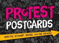 Protest Postcards: Write, Stamp, Send, and Be Heard By Alison Johnson Cover Image