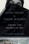 Guest House for Young Widows: Among the Women of ISIS Cover Image