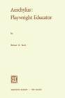 Aeschylus: Playwright Educator By Robert Holmes Beck Cover Image