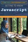 Getting to Know JavaScript (Code Power: A Teen Programmer's Guide) By Donna B. McKinney Cover Image