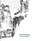 Park Dae Sung: Ink Reimagined By Sunglim Kim (Editor) Cover Image