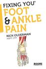 Fixing You: Foot & Ankle Pain By Rick Olderman Cover Image