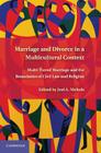 Marriage and Divorce in a Multi-Cultural Context: Multi-Tiered Marriage and the Boundaries of Civil Law and Religion By Joel A. Nichols (Editor) Cover Image