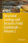 Structural Geology and Tectonics Field Guidebook--Volume 2 (Springer Geology) By Soumyajit Mukherjee (Editor) Cover Image