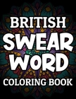 British Swear Word Coloring Book: An Adult Coloring Book of 30 Hilarious, Rude and Funny Swearing and Sweary Designs (Inappropriate Gifts) Vol.1 By Joy Bucket Cover Image