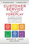 Customer Service Is Just Foreplay: The Modern Customer Experience Will Separate You From The Competition Cover Image