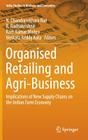 Organised Retailing and Agri-Business: Implications of New Supply Chains on the Indian Farm Economy (India Studies in Business and Economics) By N. Chandrasekhara Rao (Editor), R. Radhakrishna (Editor), Ram Kumar Mishra (Editor) Cover Image