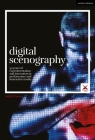 Digital Scenography: 30 Years of Experimentation and Innovation in Performance and Interactive Media (Performance and Design) By Néill O'Dwyer, Joslin McKinney (Editor), Scott Palmer (Editor) Cover Image