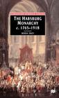The Habsburg Monarchy, C. 1765-1918: From Enlightenment to Eclipse Cover Image