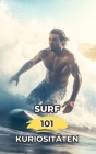 Surf 101 Kuriositäten: Erstaunliche und Verblüffende Fakten By VC Brothers Cover Image