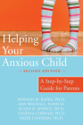 Helping Your Anxious Child: A Step-By-Step Guide for Parents Cover Image