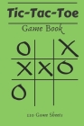 Tic-Tac-Toe Game Book: 110 Game Sheets Cover Image