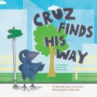 Cruz Finds His Way: An inspirational children's tale about dyslexia By Anne van Gessel, Toshin Rao (Illustrator) Cover Image