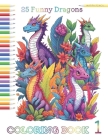 25 Funny Dragons: Coloring book By Happy Pencil Cover Image