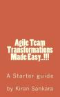 Agile Team Transformations Made Easy..!!!: Agile Team Transformation Hand Book By Kiran Sankara Cover Image