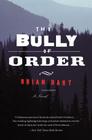 The Bully of Order: A Novel By Brian Hart Cover Image