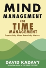 Mind Management, Not Time Management: Productivity When Creativity Matters Cover Image