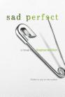 Sad Perfect: A Novel Cover Image