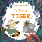 Is This a Tiger? (Alex's Field Guides) Cover Image