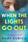 When the Lights Go Out: A Thrilling Suspense Novel from the Author of Local Woman Missing By Mary Kubica Cover Image