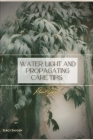 Water, Light and Propagating Care Tips: Plant Guide By Sergy Savosh Cover Image