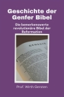 Geschichte der Genfer Bibel: Die bemerkenswerte revolutionäre Bibel der Reformation By Wirth Gersten Cover Image