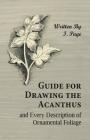 Guide for Drawing the Acanthus, and Every Description of Ornamental Foliage By I. Page Cover Image