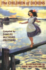 The Children of Dickens By SamuelMcchord Crothers, JessieWillcox Smith (Editor) Cover Image