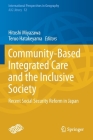 Community-Based Integrated Care and the Inclusive Society: Recent Social Security Reform in Japan (International Perspectives in Geography #12) By Hitoshi Miyazawa (Editor), Teruo Hatakeyama (Editor) Cover Image