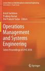 Operations Management and Systems Engineering: Select Proceedings of Cpie 2018 (Lecture Notes on Multidisciplinary Industrial Engineering) By Anish Sachdeva (Editor), Pradeep Kumar (Editor), Om Prakash Yadav (Editor) Cover Image